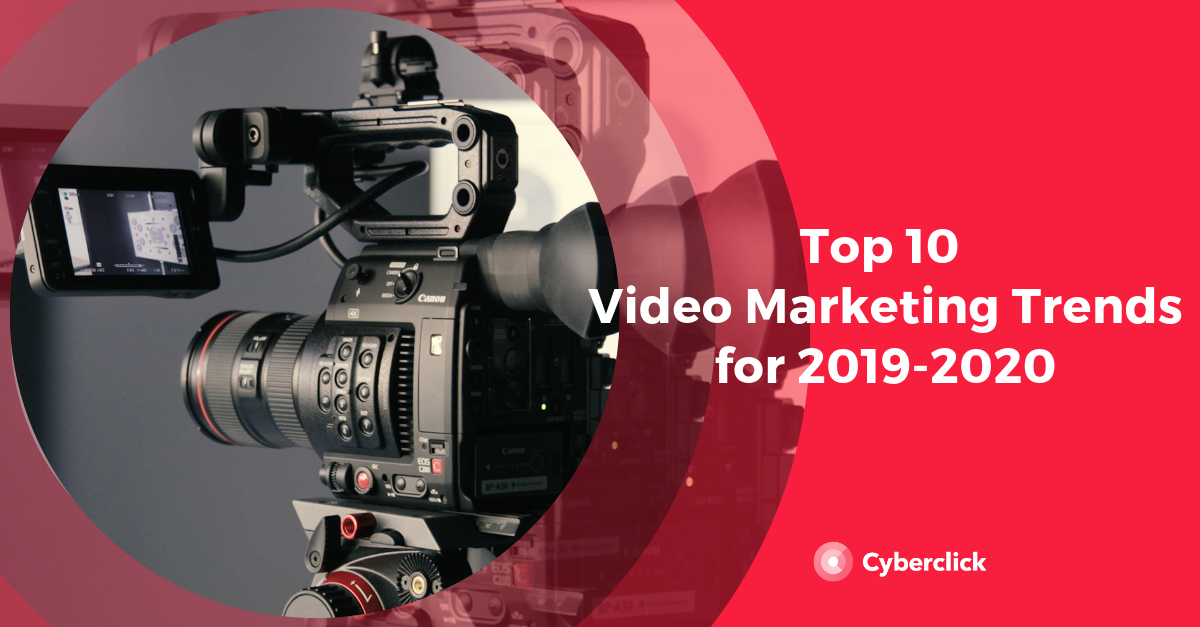 Top 10 Video Marketing Trends for 2020